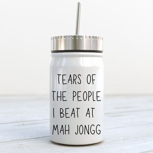 TEARS OF THE PEOPLE I BEAT AT MAH JONGG Tumbler
